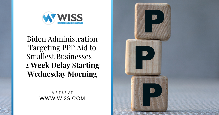 Biden Administration Targeting PPP Aid to Smallest Businesses – 2 Week Delay Starting Wednesday Morning