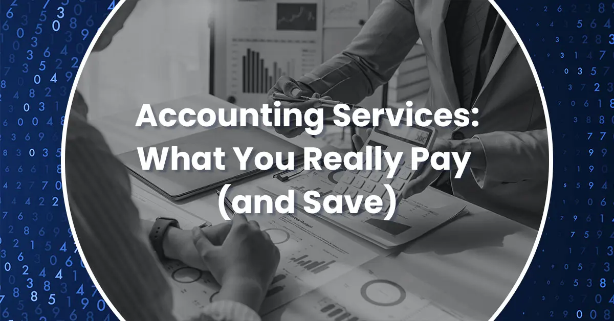 Cost of Outsourcing Accounting Services: What You Really Pay (and Save)
