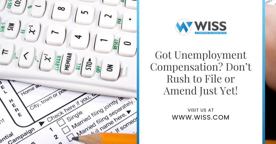 Got Unemployment Compensation? Don’t Rush to File or Amend Just Yet!