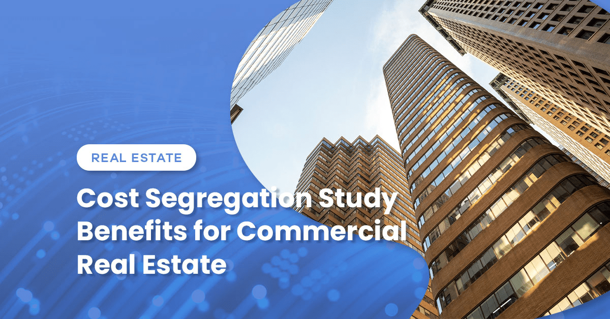Cost Segregation Study Benefits for Commercial Real Estate