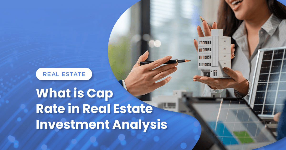 What is Cap Rate in Real Estate Investment Analysis