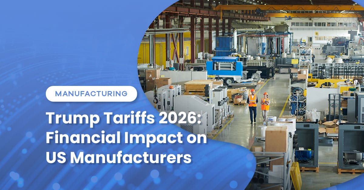 Trump Tariffs 2026: Financial Impact on US Manufacturers