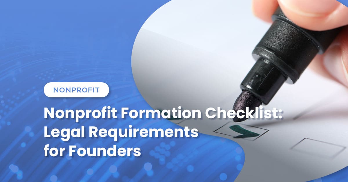 Nonprofit Formation Checklist: Legal Requirements for Founders