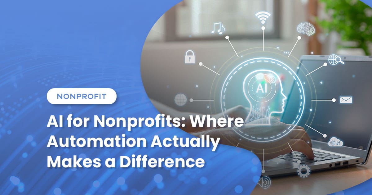 AI for Nonprofits: Where Automation Actually Makes a Difference