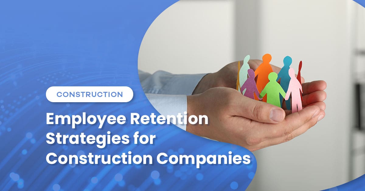 Employee Retention Strategies for Construction Companies