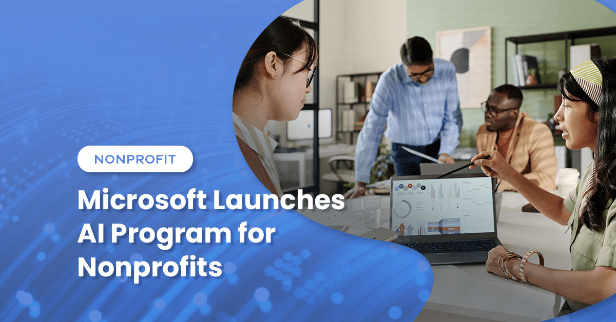 Microsoft Launches AI Program for Nonprofits