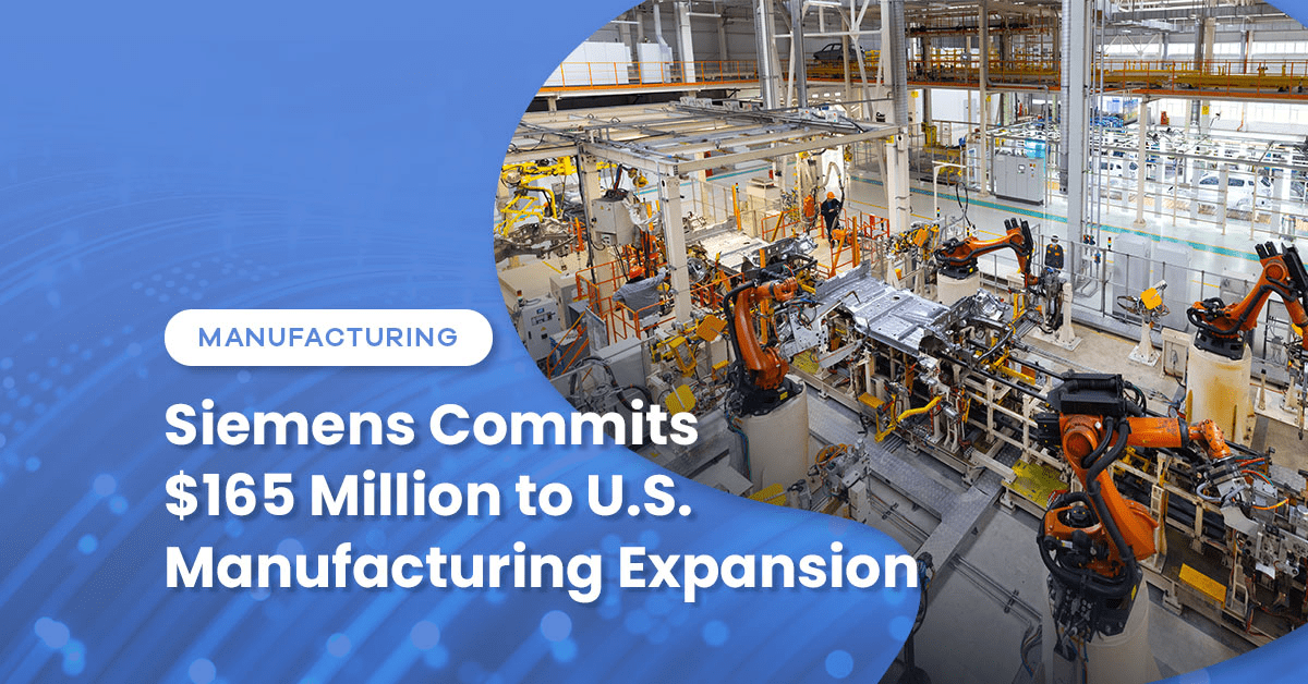 Siemens Commits $165 Million to U.S. Manufacturing ...