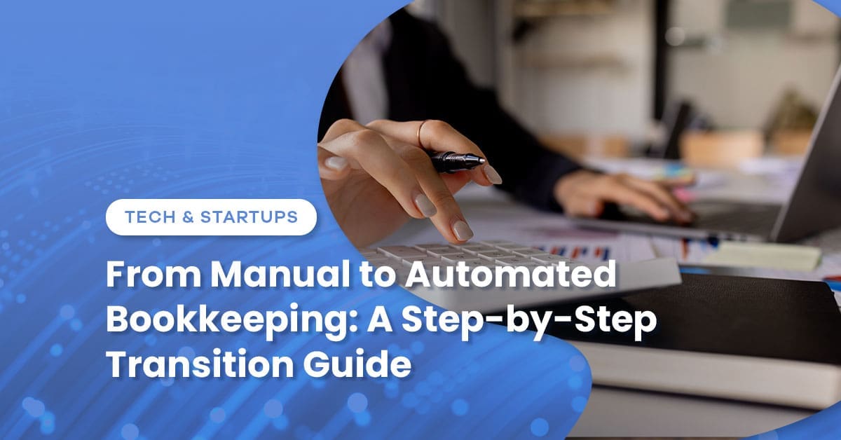 From Manual to Automated Bookkeeping: A Step-by-Step Transition Guide
