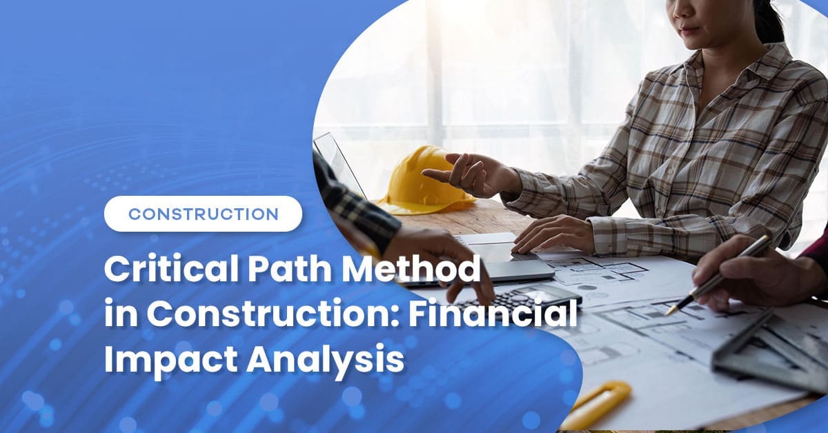 Critical Path Method in Construction: Financial Impact Analysis