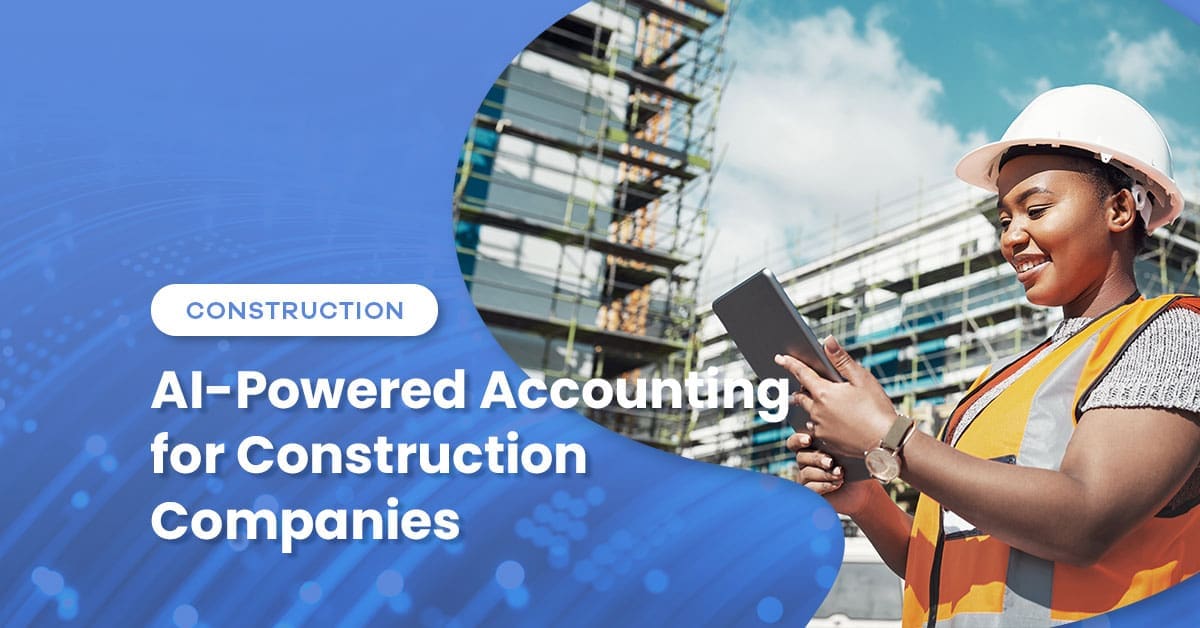 AI-Powered Accounting for Construction Companies