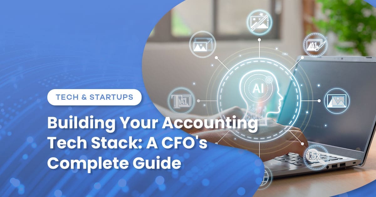Building Your Accounting Tech Stack: A CFO’s Guide