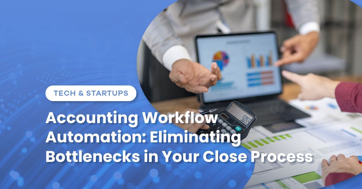 Accounting Workflow Automation: Fix Your Close Process