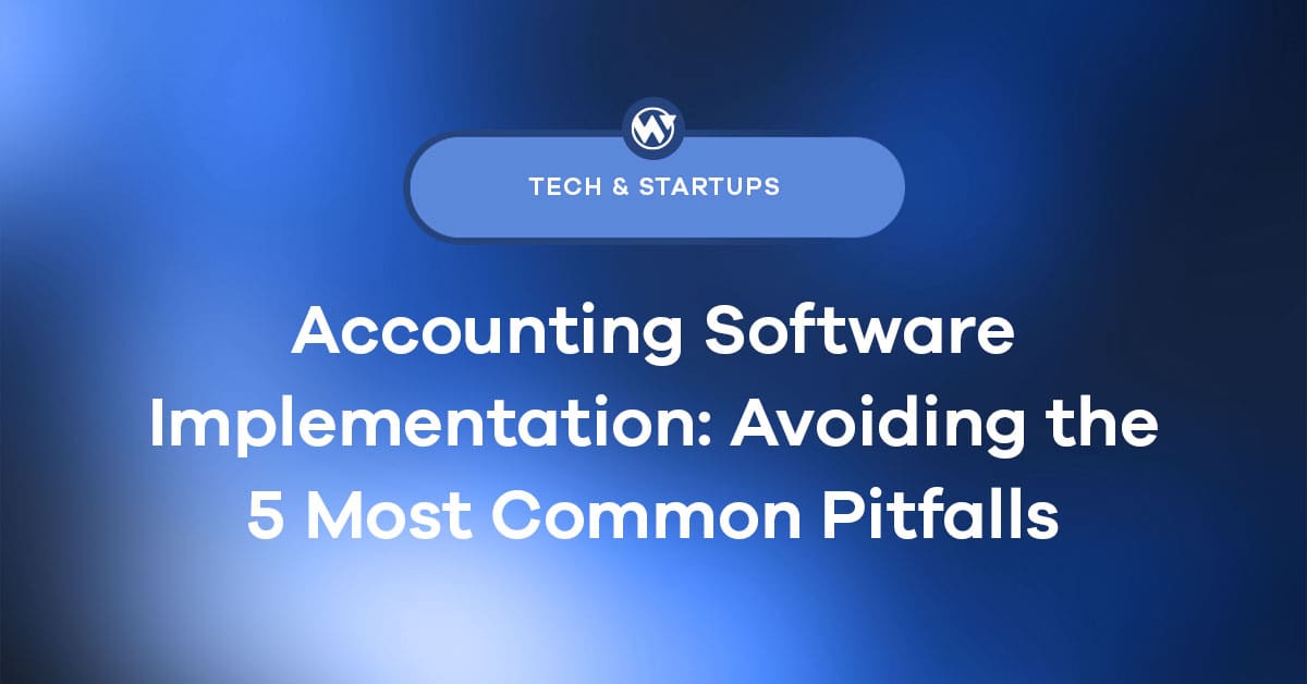 Accounting Software Implementation: Avoiding the 5 Most Common Pitfalls