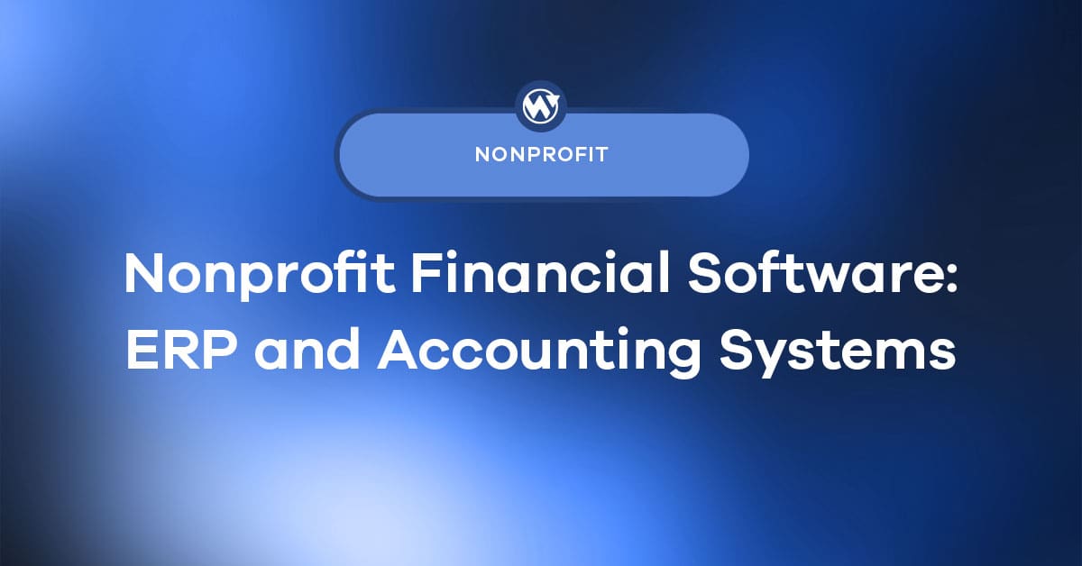 Nonprofit Financial Software: ERP Systems That Actually Fit Your Mission