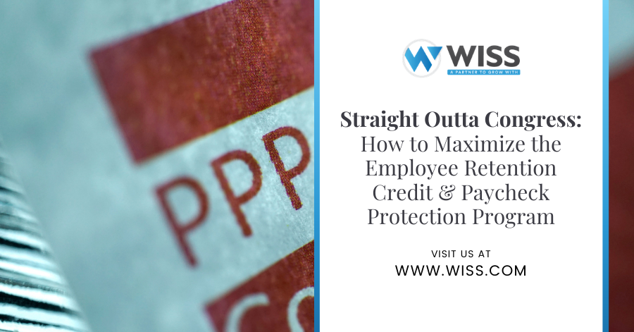Straight Outta Congress: How to Maximize the Employee Retention Credit (ERC) & Paycheck Protection Program (PPP)