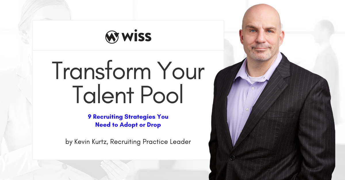 Transform Your Talent Pool With 9 Recruiting Strategies You Need To Adopt or Drop