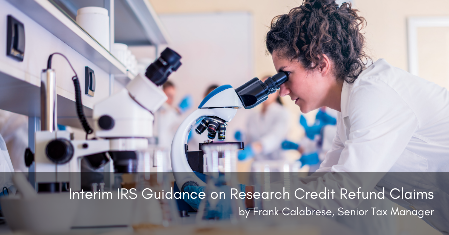 Interim IRS Guidance on Research Credit Refund Claims