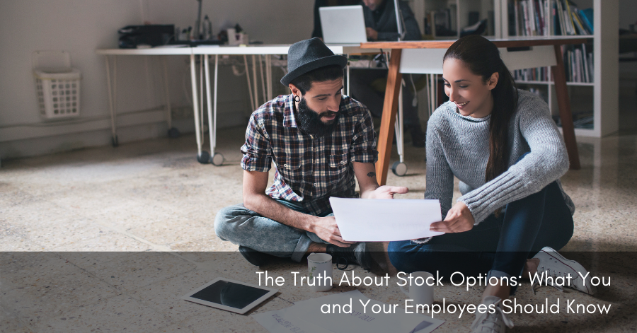 The Truth About Stock Options: What You and Your Employees Should Know