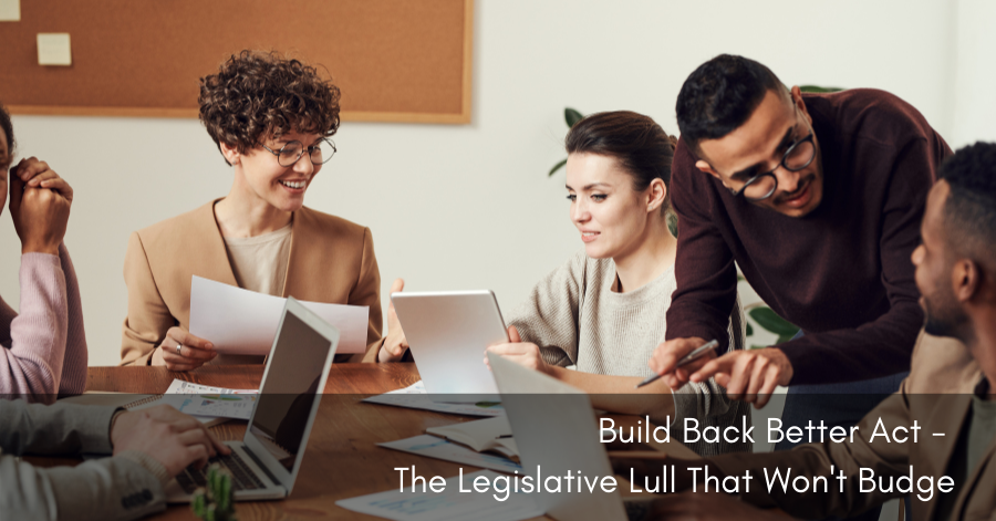 Build Back Better Act: the Legislative Lull That Won’t Budge