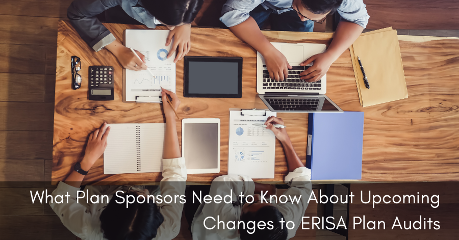 SAS 136: What Plan Sponsors Need to Know About Upcoming Changes to ERISA Plan Audits