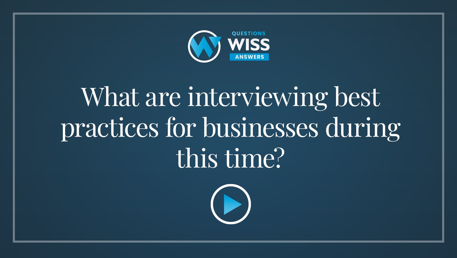 What are interviewing best practices for businesses during this time?
